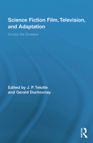 Science Fiction Film, Television, and Adaptation (Across the Screens) - 9780415743839 by J. P. Telotte, Gerald Duchovnay, 9780415743839