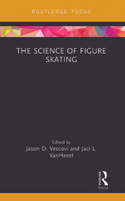 The Science of Figure Skating - 9780367787059 by Jason Vescovi, Jaci VanHeest, 9780367787059