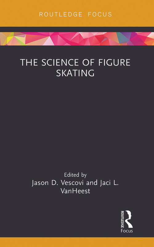 The Science of Figure Skating - 9780367787059 by Jason Vescovi, Jaci VanHeest, 9780367787059