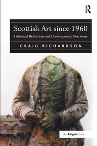 Scottish Art since 1960 (Historical Reflections and Contemporary Overviews) - 9781138278349 by Craig Richardson, 9781138278349