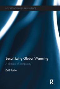 Securitizing Global Warming (A Climate of Complexity) - 9781138096530 by Delf Rothe, 9781138096530