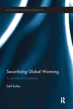 Securitizing Global Warming (A Climate of Complexity) - 9781138096530 by Delf Rothe, 9781138096530