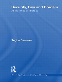 Security, Law and Borders (At the Limits of Liberties) - 9780415532433 by Tugba Basaran, 9780415532433