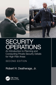 Security Operations (An Introduction to Planning and Conducting Private Security Details for High-Risk Areas) by Robert Deatherage, Jr., 9780367688363