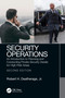 Security Operations (An Introduction to Planning and Conducting Private Security Details for High-Risk Areas) by Robert Deatherage, Jr., 9780367688363