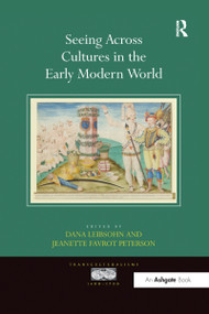 Seeing Across Cultures in the Early Modern World - 9781138273986 by Dana Leibsohn, Jeanette Favrot Peterson, 9781138273986