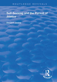 Self-Seeking and the Pursuit of Justice - 9781138342811 by David P. Levine, 9781138342811