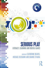 Serious Play (Literacy, Learning and Digital Games) - 9781138689411 by Catherine Beavis, Michael Dezuanni, Joanne O'Mara, 9781138689411