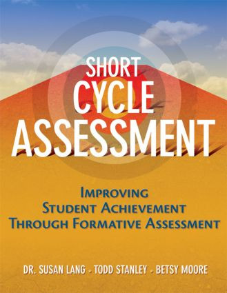 Short Cycle Assessment (Improving Student Achievement Through Formative Assessment) - 9781596670730 by Susan Lang, Betsy Moore, Todd Stanley, 9781596670730
