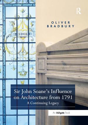 Sir John Soane's Influence on Architecture from 1791 (A Continuing Legacy) - 9781138547575 by Oliver Bradbury, 9781138547575