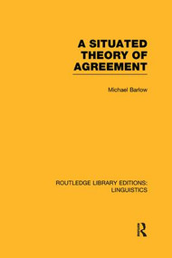 A Situated Theory of Agreement (RLE Linguistics B: Grammar) - 9781138965638 by Michael Barlow, 9781138965638