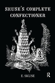 Skuse's Complete Confectioner - 9781138982062 by E. Skuse, 9781138982062