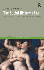 Social History of Art, Volume 2 (Renaissance, Mannerism, Baroque) - 9780415199469 by Arnold Hauser, 9780415199469