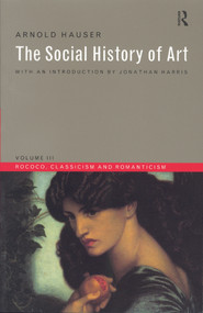 Social History of Art, Volume 3 (Rococo, Classicism and Romanticism) - 9780415199476 by Arnold Hauser, 9780415199476