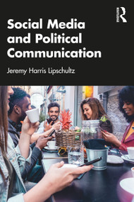 Social Media and Political Communication by Jeremy Harris Lipschultz, 9780367772420