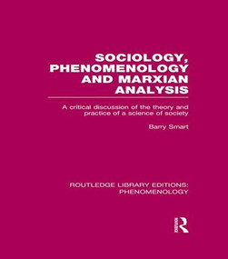 Sociology, Phenomenology and Marxian Analysis (A Critical Discussion of the Theory and Practice of a Science of Society) - 9781138982512 by Barry Smart, 9781138982512