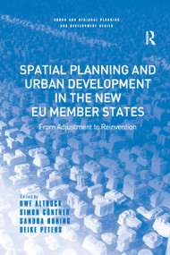 Spatial Planning and Urban Development in the New EU Member States (From Adjustment to Reinvention) - 9781138273214 by Uwe Altrock, Deike Peters, Simon Güntner, 9781138273214