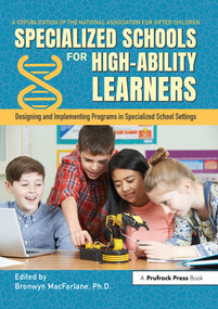 Specialized Schools for High-Ability Learners (Designing and Implementing Programs in Specialized School Settings) by Bronwyn MacFarlane, 9781618217776