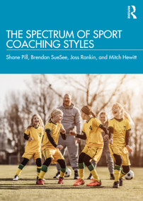 The Spectrum of Sport Coaching Styles - 9780367485184 by Shane Pill, Brendan SueSee, Joss Rankin, Mitch Hewitt, 9780367485184