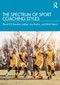 The Spectrum of Sport Coaching Styles - 9780367485184 by Shane Pill, Brendan SueSee, Joss Rankin, Mitch Hewitt, 9780367485184
