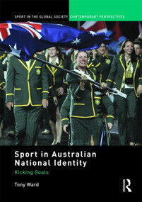 Sport in Australian National Identity (Kicking Goals) - 9780415575553 by Tony Ward, 9780415575553