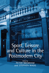 Sport, Leisure and Culture in the Postmodern City - 9781138272521 by Stephen Wagg, Peter Bramham, 9781138272521