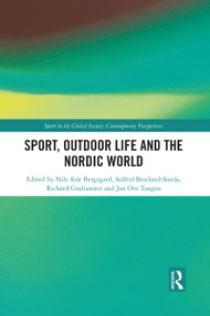 Sport, Outdoor Life and the Nordic World - 9781032083452 by Nils Asle Bergsgard, Solfrid Bratland-Sanda, Richard Giulianotti, Jan Ove Tangen, 9781032083452