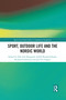Sport, Outdoor Life and the Nordic World - 9781032083452 by Nils Asle Bergsgard, Solfrid Bratland-Sanda, Richard Giulianotti, Jan Ove Tangen, 9781032083452