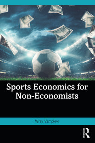 Sports Economics for Non-Economists by Wray Vamplew, 9780367652555