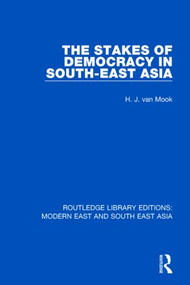 The Stakes of Democracy in South-East Asia (RLE Modern East and South East Asia) - 9781138901599 by H. van Mook, 9781138901599