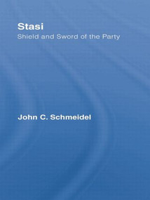 Stasi (Shield and Sword of the Party) by John Christian Schmeidel, 9781138010413