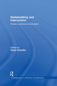 Statebuilding and Intervention (Policies, Practices and Paradigms) - 9781138873490 by David Chandler, 9781138873490