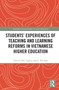Students' Experiences of Teaching and Learning Reforms in Vietnamese Higher Education - 9780367608026 by Tran Le Huu Nghia, Ly Thi Tran, 9780367608026