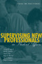 Supervising New Professionals in Student Affairs (A Guide for Practioners) by Steven M. Janosik, 9781560328803