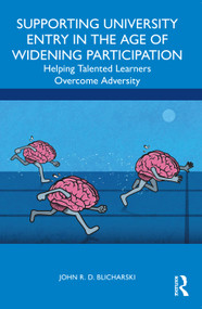 Supporting University Entry in the Age of Widening Participation (Helping Talented Learners Overcome Adversity) by John R. D. Blicharski, 9781032109596