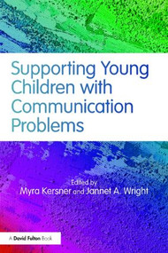 Supporting Young Children with Communication Problems by Myra Kersner, Jannet A. Wright, 9781138779211