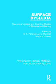 Surface Dyslexia (Neuropsychological and Cognitive Studies of Phonological Reading) by Karalyn Patterson, John C. Marshall, Max Coltheart, 9781138091177