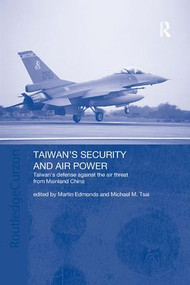 Taiwan's Security and Air Power (Taiwan's Defense Against the Air Threat from Mainland China) by Martin Edmonds, Michael Tsai, 9781138371200