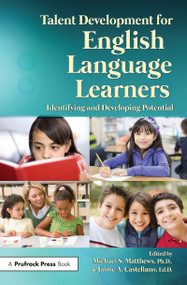 Talent Development for English Language Learners (Identifying and Developing Potential) by Michael S. Matthews, Jaime A. Castellano, 9781618211057