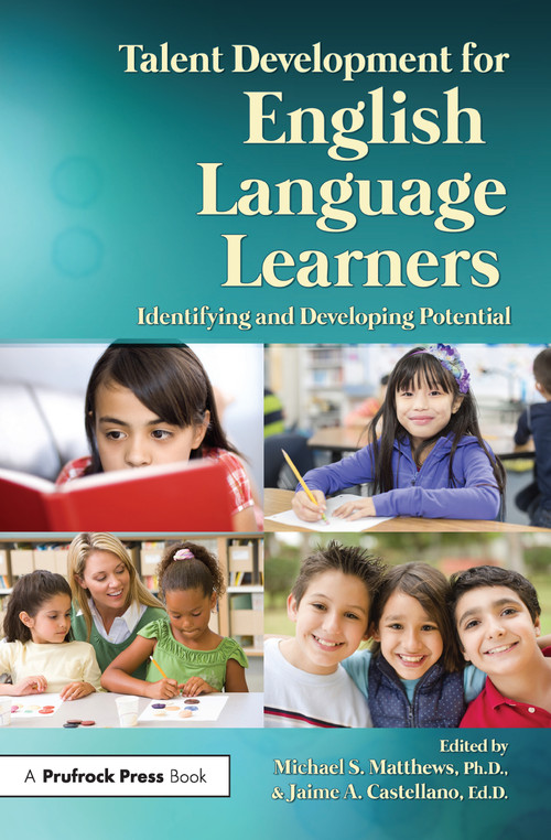 Talent Development for English Language Learners (Identifying and Developing Potential) by Michael S. Matthews, Jaime A. Castellano, 9781618211057