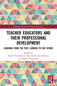 Teacher Educators and their Professional Development (Learning from the Past, Looking to the Future) - 9780367769086 by Ruben Vanderlinde, Kari Smith, Jean Murray, Mieke Lunenberg, 9780367769086