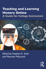 Teaching and Learning History Online (A Guide for College Instructors) - 9781032192727 by Stephen K. Stein, Maureen MacLeod, 9781032192727