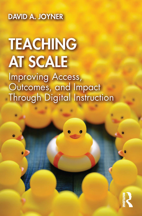 Teaching at Scale (Improving Access, Outcomes, and Impact Through Digital Instruction) - 9781032202099 by David Joyner, 9781032202099