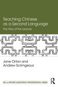 Teaching Chinese as a Second Language (The Way of the Learner) - 9780815383055 by Jane Orton, Andrew Scrimgeour, 9780815383055