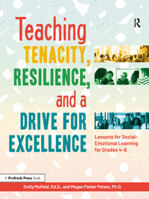 Teaching Tenacity, Resilience, and a Drive for Excellence (Lessons for Social-Emotional Learning for Grades 4-8) by Emily Mofield, Megan Parker Peters, 9781618218209