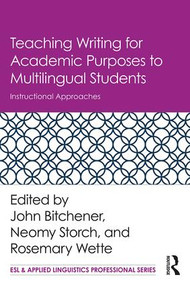 Teaching Writing for Academic Purposes to Multilingual Students (Instructional Approaches) - 9781138284234 by John Bitchener, Neomy Storch, Rosemary Wette, 9781138284234