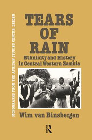 Tears Of Rain - Ethnicity & Hist by Wim van Binsbergen, 9781138996816