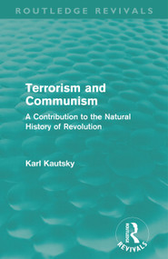 Terrorism and Communism (A Contribution to the Natural History of Revolution) - 9780415685757 by Karl Kautsky, W. H. Kerridge, 9780415685757