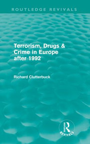 Terrorism, Drugs & Crime in Europe after 1992 - 9780415616232 by Richard Clutterbuck, 9780415616232