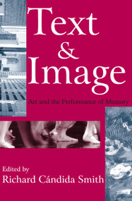 Text and Image (Art and the Performance of Memory) - 9781412804851 by Richard Smith, 9781412804851